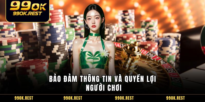 Bảo đảm thông tin và quyền lợi người chơi