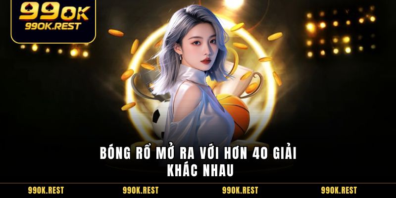 Bóng rổ mở ra với hơn 40 giải khác nhau