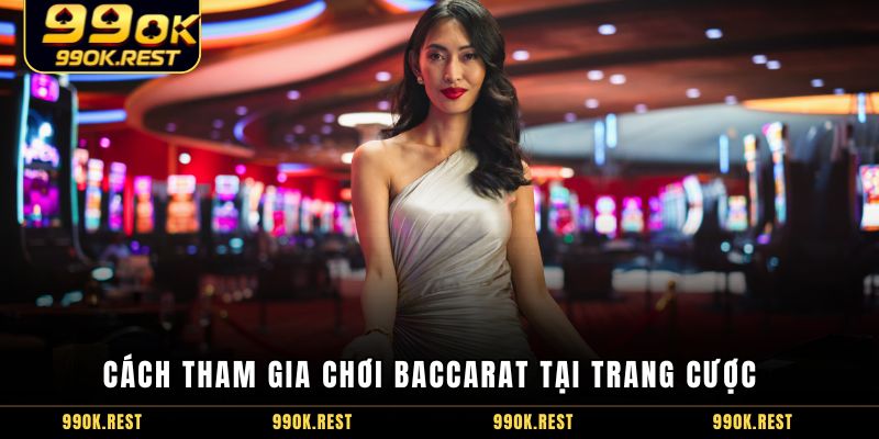 Cách tham gia chơi Baccarat tại trang cược 