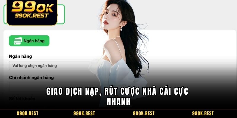 Giao dịch nạp, rút cược nhà cái cực nhanh