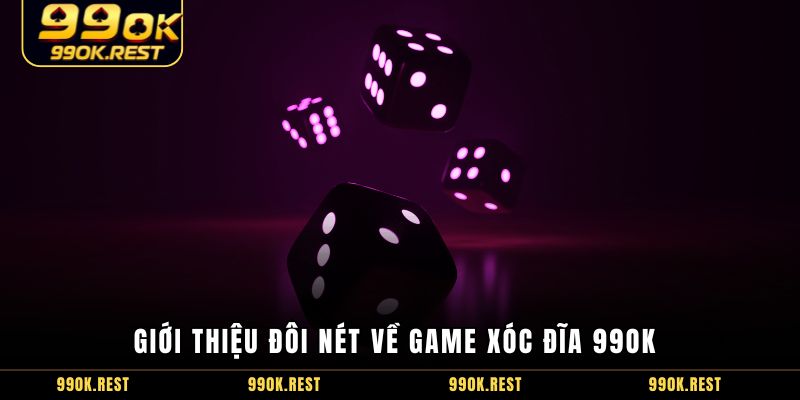 Giới thiệu đôi nét về game xóc đĩa 99OK