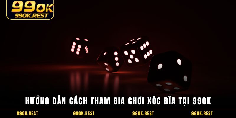 Hướng dẫn cách tham gia chơi xóc đĩa tại 99OK