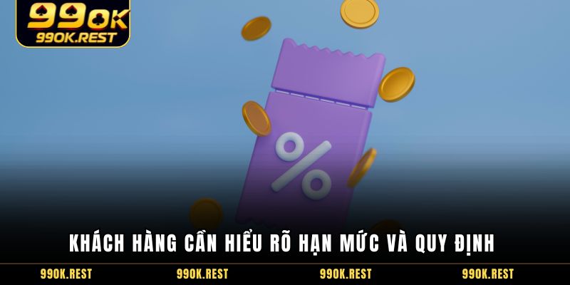 Khách hàng cần hiểu rõ hạn mức và quy định