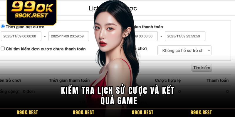 Kiểm tra lịch sử cược và kết quả game