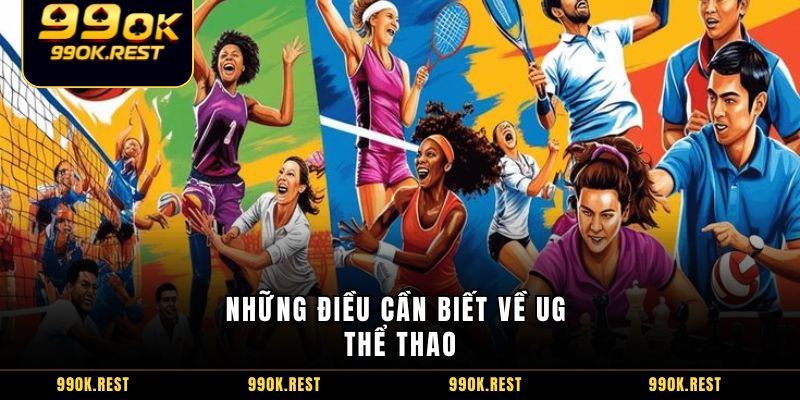 Những điều cần biết về UG thể thao