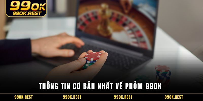 Thông tin cơ bản nhất về Phỏm 99OK