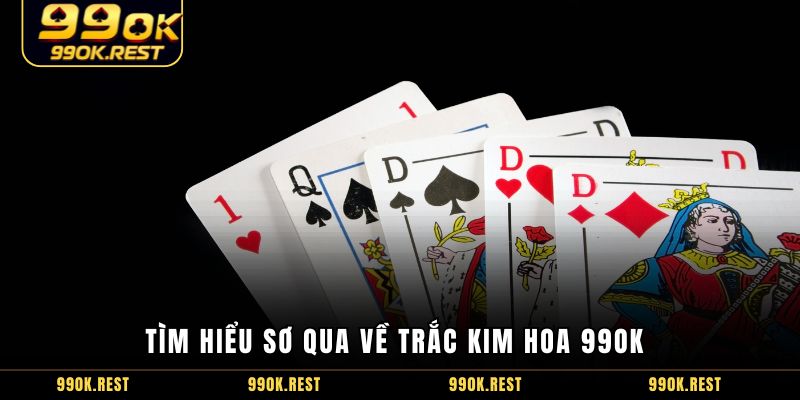 Tìm hiểu sơ qua về Trắc Kim Hoa 99OK