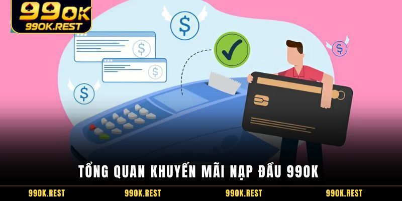 Tổng quan khuyến mãi nạp đầu 99OK