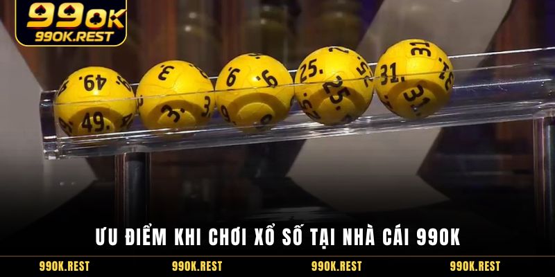 Ưu điểm khi chơi xổ số tại nhà cái 99OK