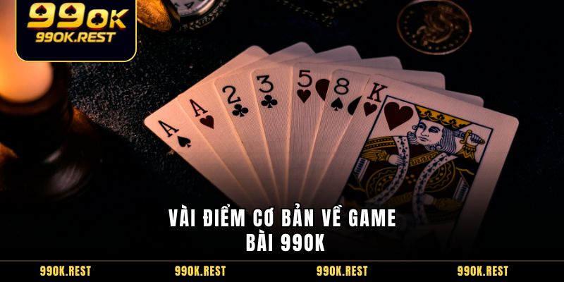 Vài điểm cơ bản về game bài 99OK