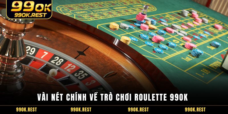 Vài nét chính về trò chơi Roulette 99OK